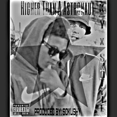 " Higher Than A Astronaut " K-Y x Skottie Produced By: Sokushy