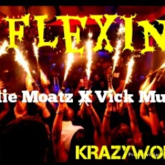 Willie Moatz x Vick Mucka- Flexin'