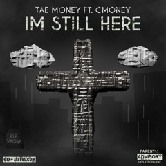 Tae Money - Im Still Here Feat. C-Money