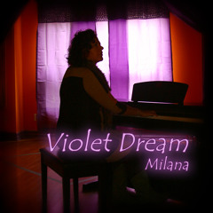 Violet Dream - Milana - on iTunes and Spotify!