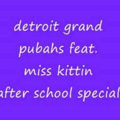 Detroit grand pubahs - after school specials