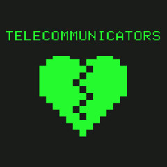 Telecommunicators - You're My Heart