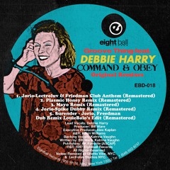 Debbie Harry - Command & Obey - Fred Jorio Lectroluv Friedman Club Anthem  ReMastered