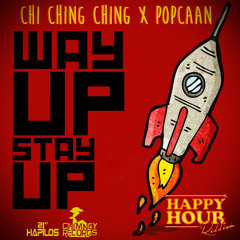 CHI CHING CHING x POPCAAN - WAY UP STAY UP - HAPPY HOUR RIDDIM - CHIMNEY-21ST