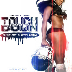 Shizz Nitty - TOUCHDOWN feat Bravo