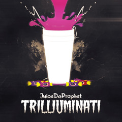 JuiceDaProphet - Trilliuminati (Prod By.William Brown)