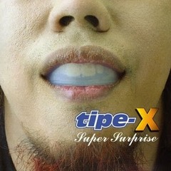 TIPE-X - Super Surprise (2003) [FULL ALBUM]