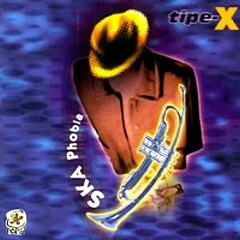 TIPE-X - Ska Phobia (1999)[FULL ALBUM]