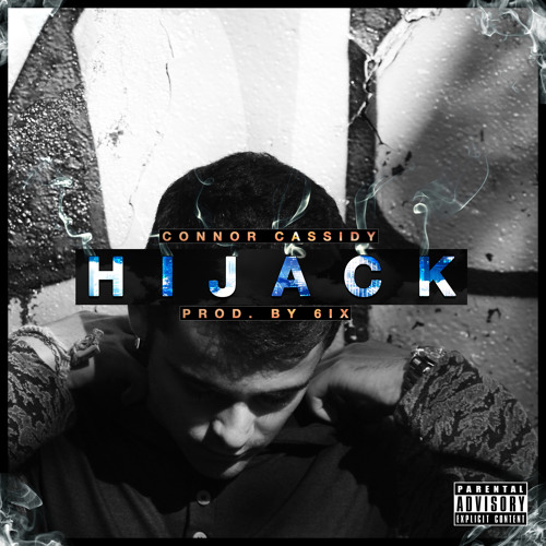Hijack (prod. By 6ix)| @connortkcassidy