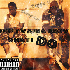 Don't Wanna Know What I Do (Feat. Dappa V)