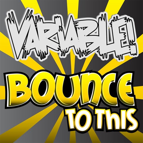 Variable! - Bounce To This (Original Mix) **FREE DOWNLOAD**