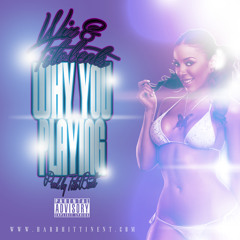 Why You Playing-Wiz & Tito Beats(Prod. by Tito Beats)