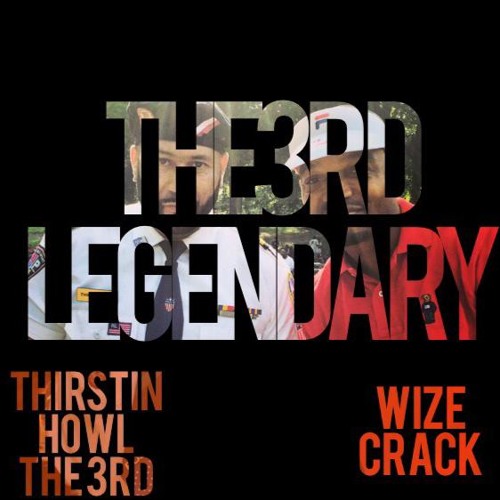 Wize Crack - The 3rd Legendary Feat. Thirstin Howl III (Prod. by The Deep Notes)