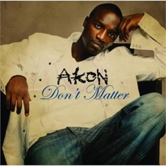 Akon - Don't Matter