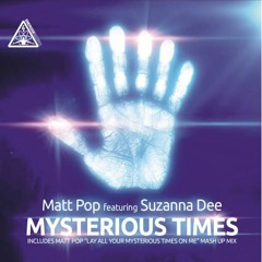 Matt Pop Ft. Suzanna Dee Mysterious Times