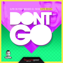 djPM,The Perez Brothers Vs. Yazoo - Don't Go (djPM Remix - Mashup)