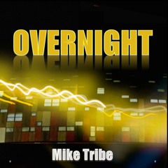 Mike Tribe - Overnight (feat. Aposphragisma)