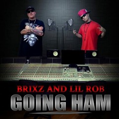 GOING HAM   Brixz & LiL Rob