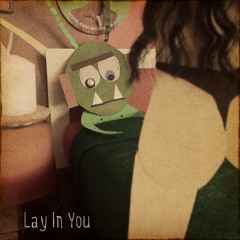 Lay In You