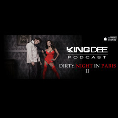 DJ KING DEE PODCAST ** DIRTY NIGHT IN PARIS 2 ** (Mix Live Hip Hop / Twerk / Electro)