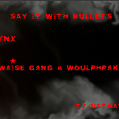 Say It With Bullets