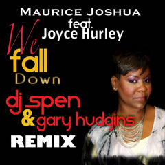 Maurice Joshua, Joyce Hurley We Fall Down (DJ Spen & Gary Hudgins Remix)