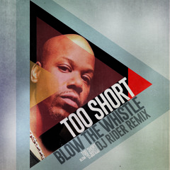 Too Short - Blow The Whistle (Dj Rider Remix) FREE DOWNLOAD