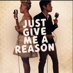 Just Give Me A Reason ( Pink Ft Nate Ruess) Cover