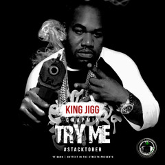 King Jigg - Try Me (Gwapmix) (HottestInTheStreets Exclusive)