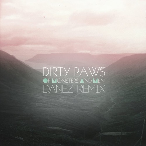 Of Monsters And Men - Dirty Paws (Danez Remix) [FREE DOWNLOAD]