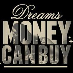 Dreams Money Can Buy ft KLB