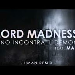 Lord Madness Feat Maxi B - Kaino Incontra Il Demonio (Uman Remix)