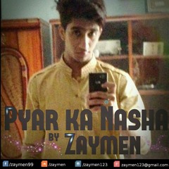 Pyar ka Nasha | Zaymen