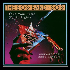 SOS Band - Take Your Time  (Junkyard Dog Disco Nap Bootleg) BUY 4 FreeDL