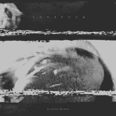 Lovefuck Part 1