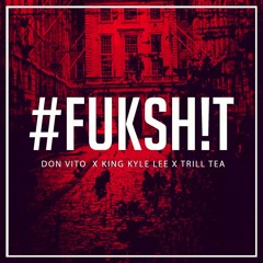 #FukSh!T - Featuring Kyle Lee X Trill Tea