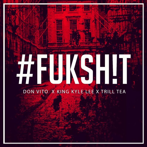 #FukSh!T - Featuring Kyle Lee X Trill Tea