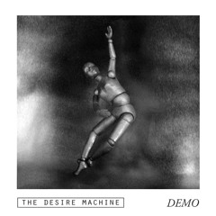 The Desire Machine - DEMO
