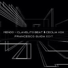Mendo - Clavelito Beat & Cecilia Vox (Francesco Guida Edit)