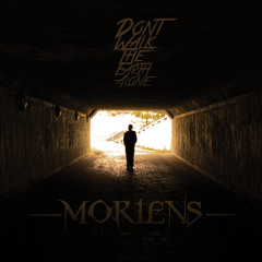 Moriens - Don't Walk The Earth Alone