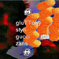 [day 7:] gluTTony & styn - gucci zans ~free d/l~