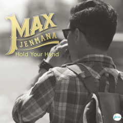 Max Jenmana - Hold Your Hand