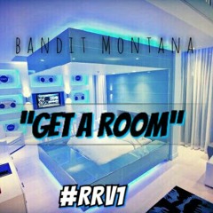 Bandit Montana  -Get A Room