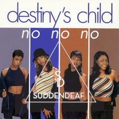 Destiny's Child - No No No (Suddendeaf Edit)