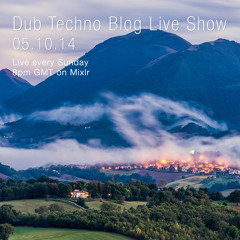 Dub Techno Blog Live Show 013 - Mixlr - 05.10.14