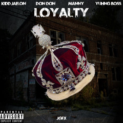 Kidd Jaelon- Loyalty (feat. Don Don, Manny & Yuhng Boss)