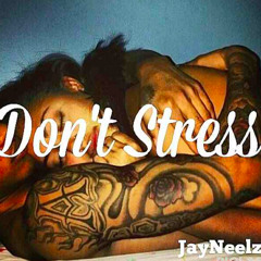 JayNeelz X Dont Stress