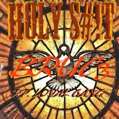 (Holy S#it) Bruc3 ft Loyal Gang