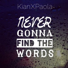 Never Gonna Find the Words - ORIGINAL | Performed by Kian Dionisio