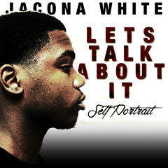 @JaconaWhite- Let's Talk About It